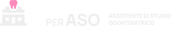Per ASO — Assistente di Studio Odontoiatrico
